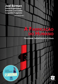 A Fabricação do Humano - Psicanálise, Subjetivação e Cultura (**Disponível nas Lojas Virtuais)