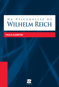Na Psicanálise de Wilhelm Reich (**Disponível nas lojas virtuais)