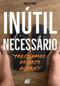 Inútil Necessário. Precisamos de Arte Agora?!