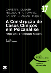 17. A Construção de Casos Clínicos em Psicanálise (*Disponível nas lojas virtuais)