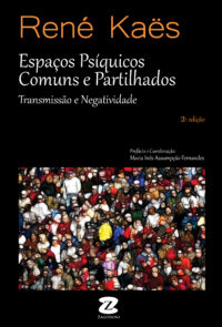 Espaços Psíquicos Comuns e Partilhados – Transmissão e Negatividade   [*Em breve]