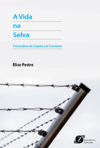 A Vida na Selva – Psicanálise do Sujeito em Fronteira (*Em breve)
