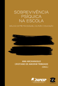 Sobrevivência Psíquica na Escola: Diálogo entre Psicanálise, Cultura e Educação  [*Em breve]