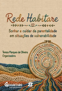 Rede Habitare – Sonhar e cuidar da parentalidade em situações de vulnerabilidade  [*Em breve]