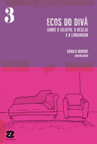 Ecos do divã (vol. 3): Sobre o sujeito, o desejo e a linguagem [*Em breve]
